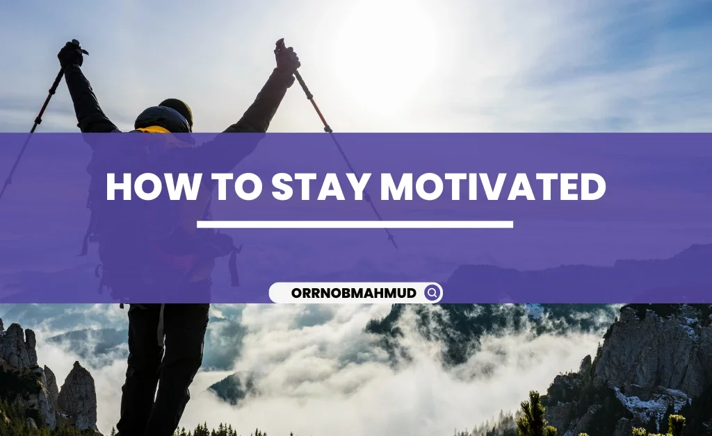 How To stay motivated