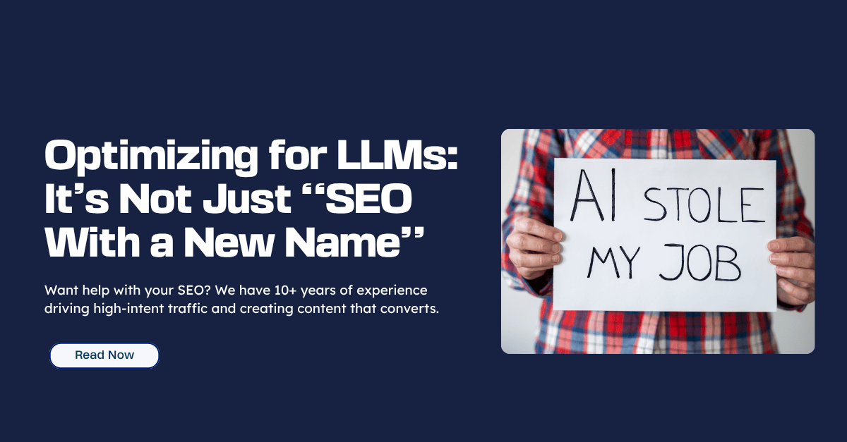 Optimizing for LLMs: It’s Not Just “SEO With a New Name” 1 Optimizing for LLMs It’s Not Just SEO